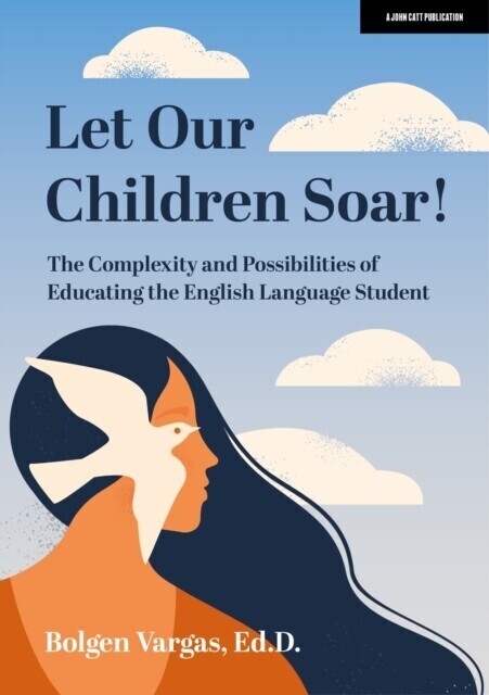 Let Our Children Soar! The Complexity and Possibilities of Educating the English Language Student main product photo