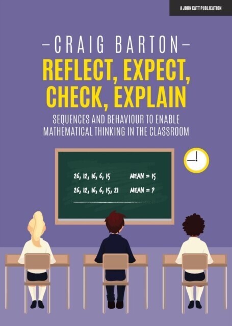 Reflect, Expect, Check, Explain: Sequences and behaviour to enable mathematical thinking in the classroom main product photo