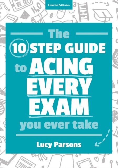 Ten Step Guide to Acing Every Exam You Ever Take main product photo