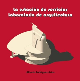 LA ESTACION DE SERVICIOS. LABORATORIO DE ARQUITECTURA