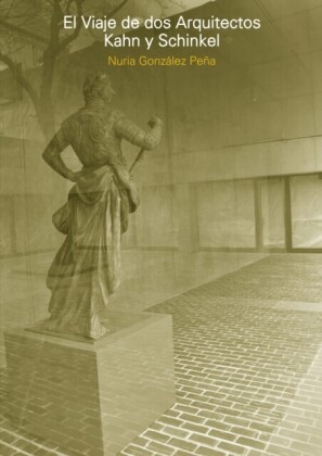 EL VIAJE DE DOS ARQUITECTOS. KAHN Y SCHINKEL