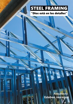 STEEL FRAMING. &quote;Dios esta en los detalles&quote;