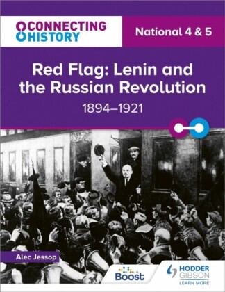 Connecting History: National 4 & 5 Red Flag: Lenin and the Russian Revolution, 1894 1921