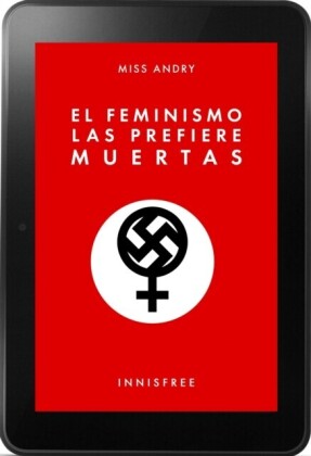 El feminismo las prefiere muertas