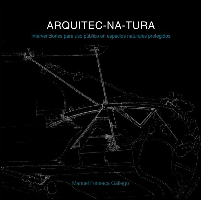 ARQUITEC-NA-TURA: Intervenciones para uso público en espacios naturales protegidos main product photo