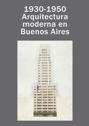 1930-1950: arquitectura moderna en Buenos Aires