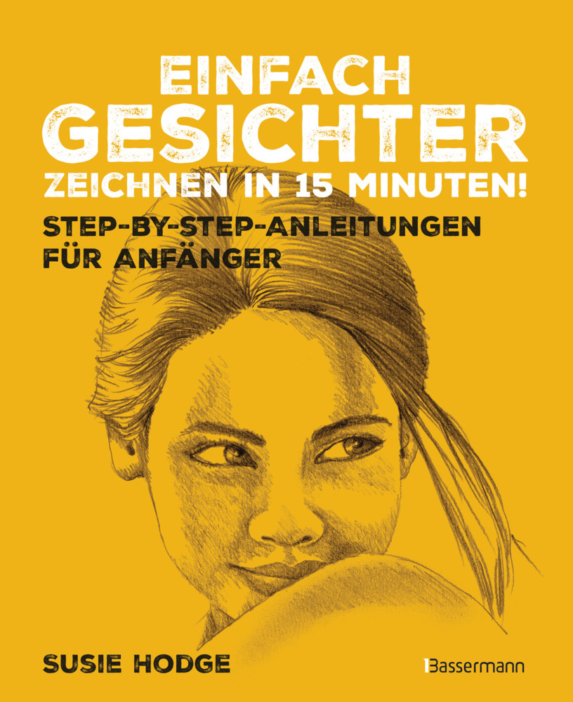 Einfach Gesichter zeichnen in 15 Minuten! Step-by-step-Anleitungen für Anfänger - main product photo