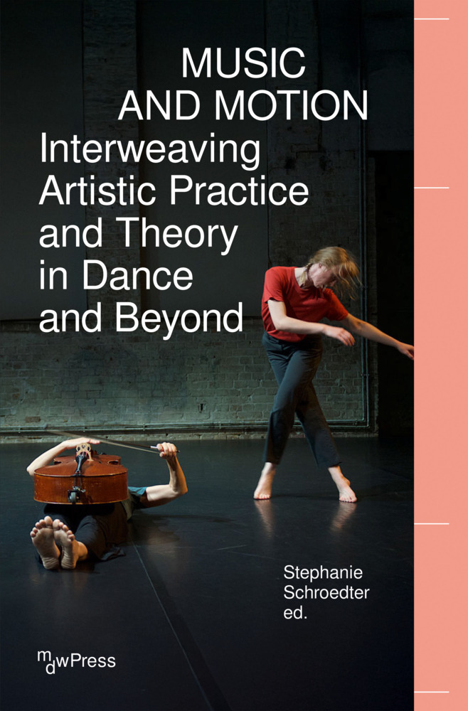 Music and Motion - Interweaving Artistic Practice and Theory in Dance and Beyond main product photo