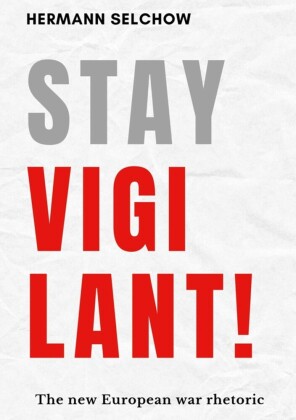 Stay vigilant!  The new European war rhetoric