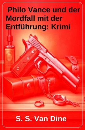 Philo Vance und der Mordfall mit der Entführung: Krimi