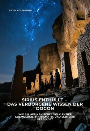 Sirius enthüllt -  Das verborgene Wissen der Dogon