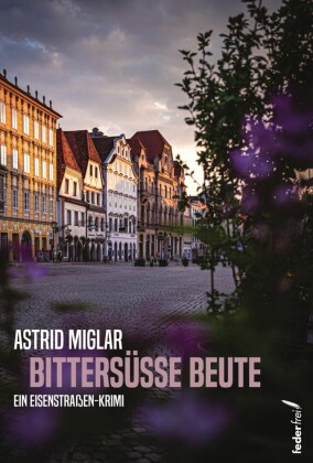 Bittersüße Beute: Österreich-Krimi
