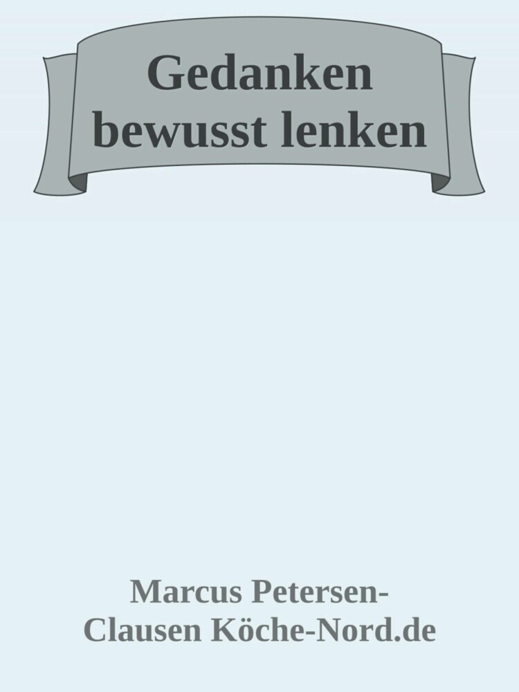Gedanken bewusst lenken: Wie Sie negative Überzeugungen auflösen und Ihr Leben neu gestalten main product photo