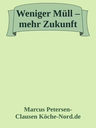 Weniger Müll - mehr Zukunft!