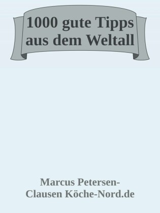 1000 gute Tipps aus dem Weltall - ich zeige Dir dein Universum