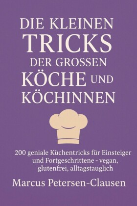 Die kleinen Tricks der großen Köche und Köchinnen