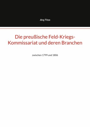 Die preußische Feld-Kriegs-Kommissariat und deren Branchen