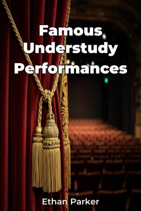 Famous Understudy Performances