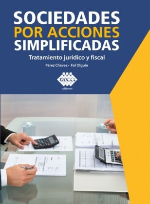 Sociedades por acciones simplificadas. Tratamiento jurídico y fiscal 2019