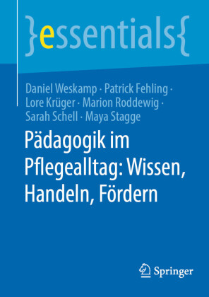 Pädagogik im Pflegealltag: Wissen, Handeln, Fördern