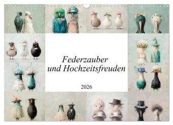 Federzauber und Hochzeitsfreuden (Wandkalender 2026 DIN A3 que...