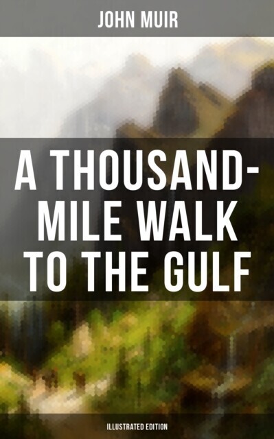 THOUSAND-MILE WALK TO THE GULF (Illustrated Edition) main product photo