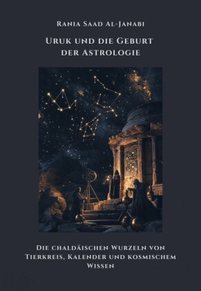 Uruk und die Geburt der Astrologie