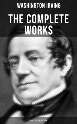 Complete Works of Washington Irving (Illustrated Edition)