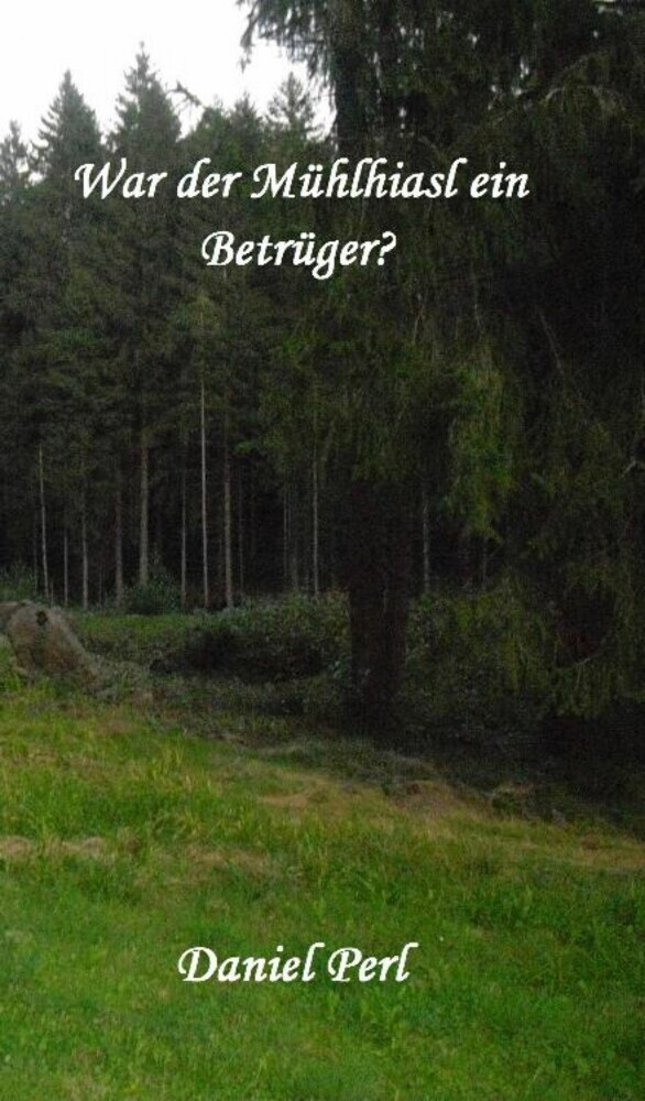 War der Mühlhiasl ein Betrüger? main product photo