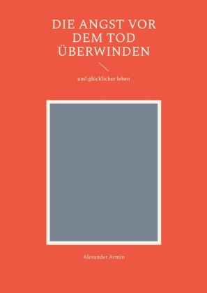 Die Angst vor dem Tod überwinden