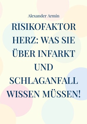 Risikofaktor Herz: Was Sie über Infarkt und Schlaganfall wissen müssen!
