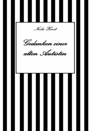 Gedanken einer alten Autist - Inklusion, PTBS, Trauma, Sucht, Alkoholsucht, Autismus, Asperger, hochfunktionaler Autismus, Mobbing, Ignoranz, Abwertung, Marginalisierung, Ausgrenzung, Hochsensibilität