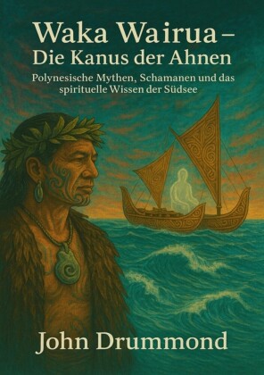 Waka Wairua - Die Kanus der Ahnen