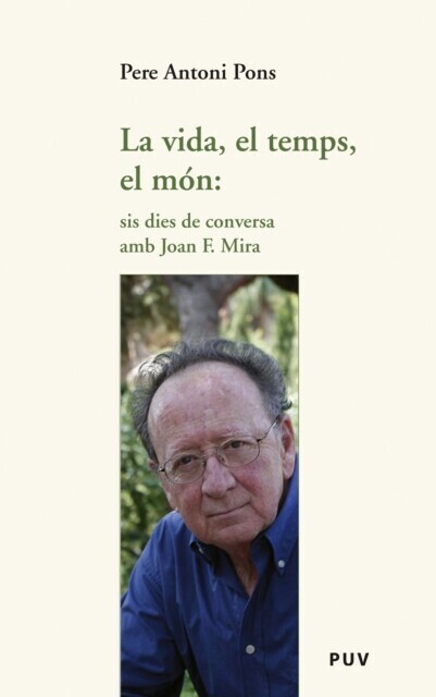 La vida, el temps, el món: sis dies de conversa amb Joan F. Mira main product photo