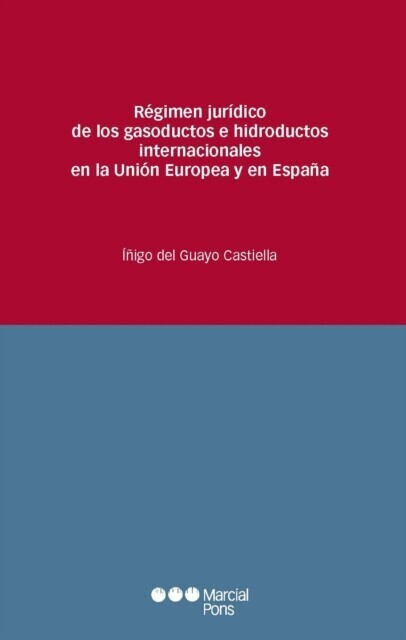 Régimen jurídico de los gasoductos e hidroductos internacionales en la Unión Europea y en España main product photo