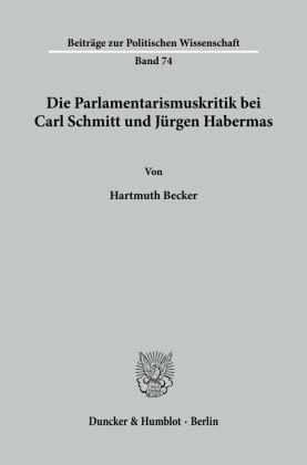 Die Parlamentarismuskritik bei Carl Schmitt und Jürgen Habermas.