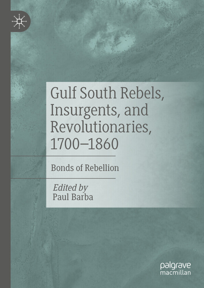 Gulf South Rebels, Insurgents, and Revolutionaries, 1700-1860 main product photo
