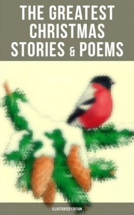 Greatest Christmas Stories & Poems (Illustrated Edition)