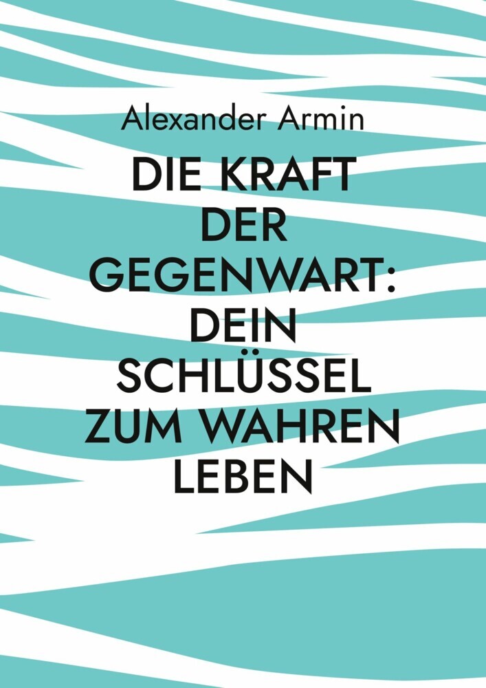Die Kraft der Gegenwart: Dein Schlüssel zum wahren Leben main product photo