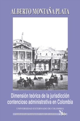 Dimensión teórica de la jurisdicción contencioso administrativa en Colombia