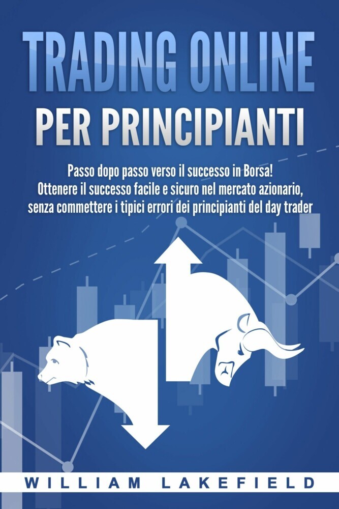 Trading online per principianti: Passo dopo passo versio il successo in Borsa! Ottenere il successo facile e sicuro nel mercato azionario, senza commettere i tipici errori die principianti del day trader main product photo