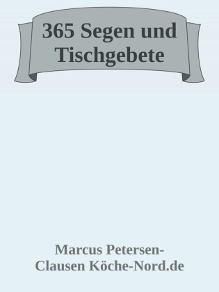 365 Segen und Tischgebete