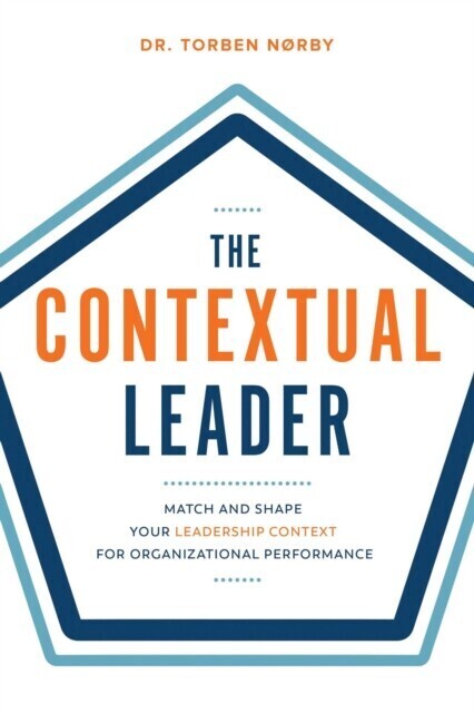 Contextual Leader: Match and Shape Your Leadership Context for Organizational Performance main product photo