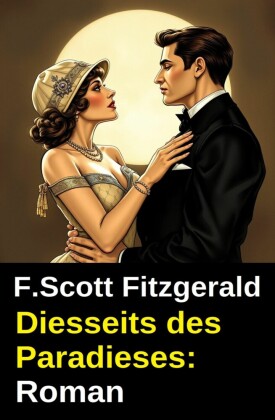 Diesseits des Paradieses: Roman