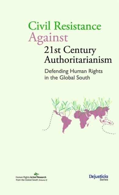 Civil Resistance Against 21st Century Authoritarianism. Defending Human Rights in the Global South main product photo