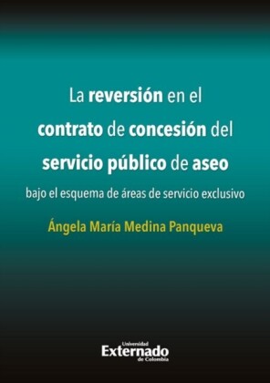 La reversión en el contrato de concesión del servicio público de aseo bajo el esquema de áreas de servicio exclusivo