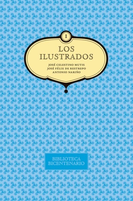 Los ilustrados. José Celestino Mutis, José Felix de Restrepo y Antonio Nariño. Vol. 1 main product photo