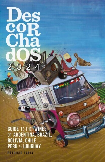 Descorchados 2024 Guide to the wines of Argentina, Brazil, Bolivia, Chile, Peru & Uruguay main product photo