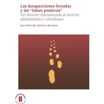 "Las desapariciones forzadas y los ""falsos positivos"""