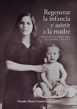 Regenerar la infancia y asistir a la madre